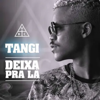 Deixa pra Lá by Tangi