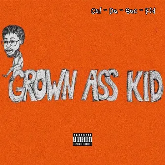 Grown Ass Kid by Cul-Da-Sac-Kid