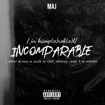 Incomparable by MAJ