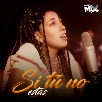 Si Tu No Estás by Banda Mix