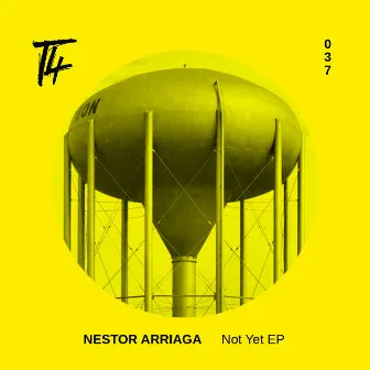 Not Yet EP by Nestor Arriaga