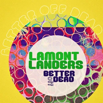 Better off Dead by Lamont Landers