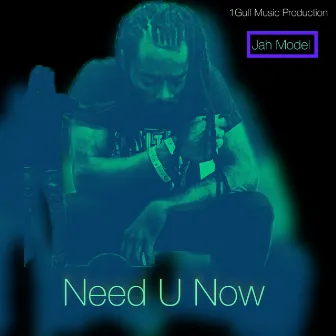 Need U Now by Jah Model