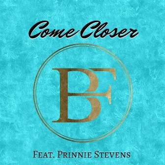 Come Closer by Bravo Fortune