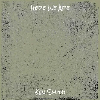 Here We Are by Ken Smith