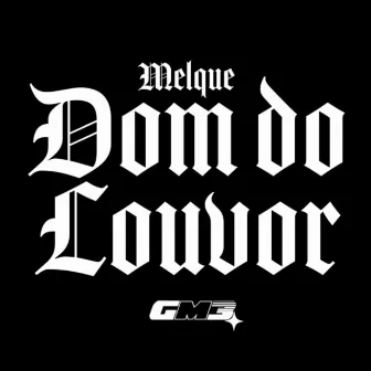 Dom do Louvor by Melque