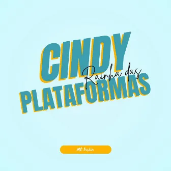 Cindy Rainha Das Plataformas by Mc Justin