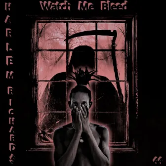 Watch Me Bleed by Harlem Richard$