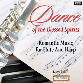 Dance of the Blessed Spirits: Romantic Music for Flute And Harp by Janos Balint