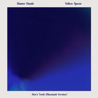 Hen's Teeth (Bluestaeb Version) by Shatter Hands