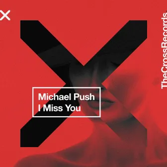 I Miss You by Michael Push