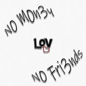 N0M0N3YN0FRI3NDS by L0V