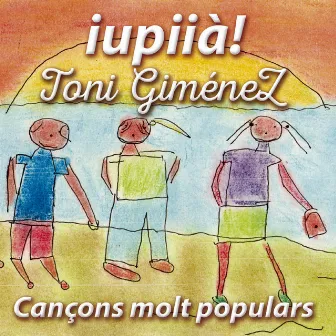 Iupiià! Cançons Molt Populars by Toni Giménez