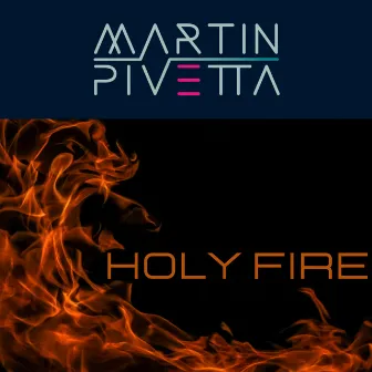 Holy Fire by Martin Pivetta