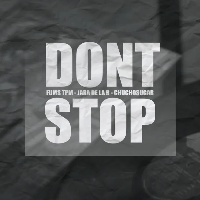 DONT STOP