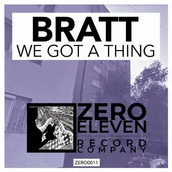 We Got A Thing by Bratt