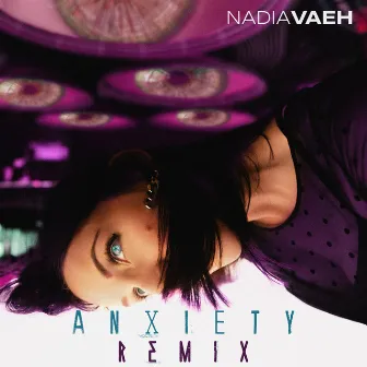 Anxiety Official Remix by Nadia Vaeh