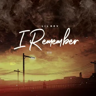 I Remember by Lil Dev