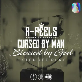 Cursed by Man, Blessed by God by R.Peels