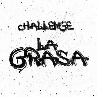 La Grasa (Challenge) by Larz D`Vin