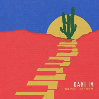 Lonely Cactus (Piano Version) by Dami Im