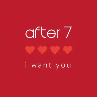 I Want You by After 7