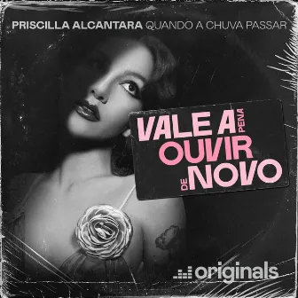 Quando a Chuva Passar - Vale A Pena Ouvir De Novo by PRISCILLA