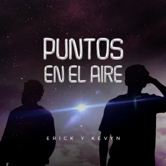 PUNTOS EN EL AIRE by Erick y Kevyn