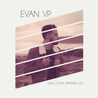 Una Última Primera Vez by Evan Vp