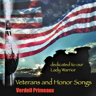 Veterans and Honor Songs by Verdell Primeaux