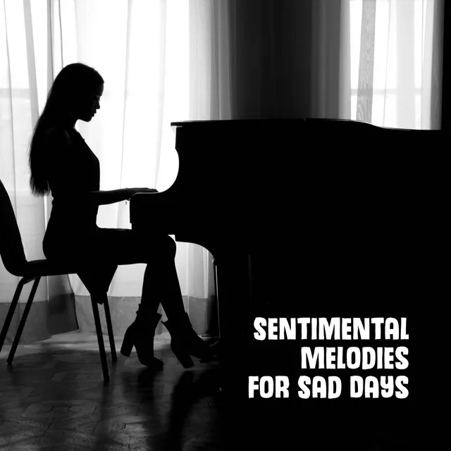 Sentimental Melodies for Sad Days: 2019 Piano Jazz Soft Melodies for Lonely Evenings & Bad Memories