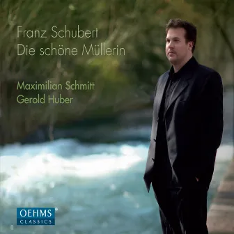 Schubert: Die schöne Müllerin by Maximilian Schmitt