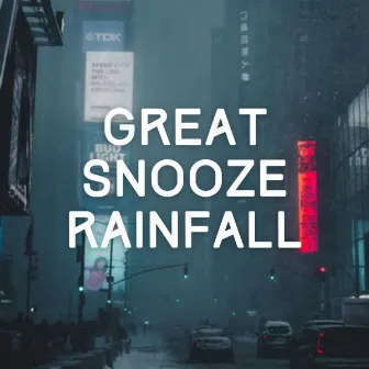 Great Snooze Rainfall by Danny Rainsounds