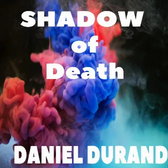 Shadow of Death by Daniel Durand