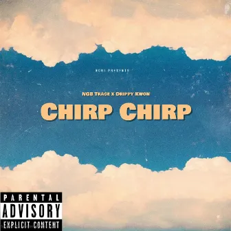 Chirp Chirp by NGB Trace