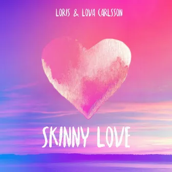 Skinny Love by Loris