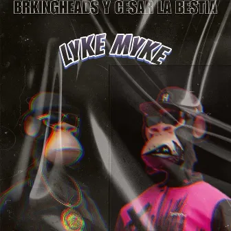 LYkE MyKe by Brkingheads