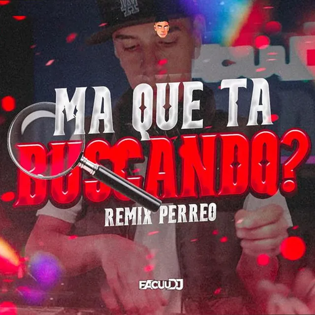 Ma Que Esta Buscando (Remix Perreo)