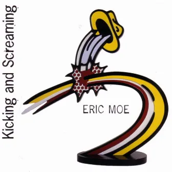 Kicking and Screaming by Eric Moe