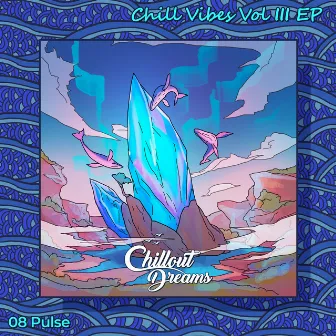 Chill Vibes Vol III by 08 Pulse