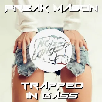 Trapped in Bass by Freak Mason