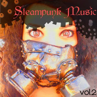 Steampunk Music, vol. 2 – Dark Ambient Electronic Industrial Music for Parties by Steampunk Dj