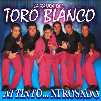 Ni Tinto, Ni Rosado by La Banda del Toro Blanco