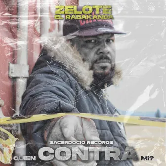 Quien Contra Mi? by Zelote El Rabakanda