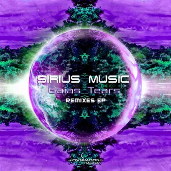 Gaias Tears Remixes by Sirius Music