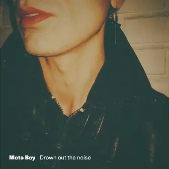 Drown out the noise by Moto Boy