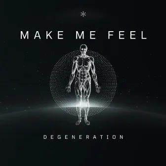 Make Me Feel by Degeneration