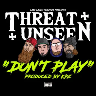 Don't Play by Threat Unseen