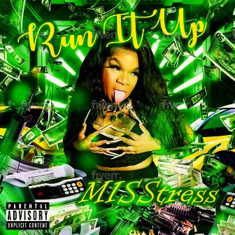 Run It Up by Misstress