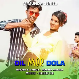 Dil Mor Dola by Madhu Munda